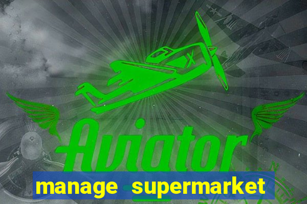 manage supermarket simulator mod apk (unlimited money and energy)